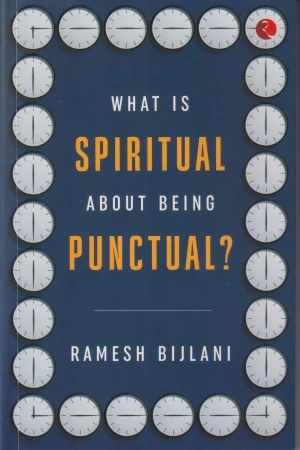 What is Spiritual About Being Punctual | Ramesh Bijlani | YESpirtituality